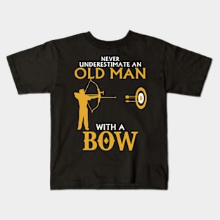 Never Underestimate Old Man With A Bow Kids T-Shirt